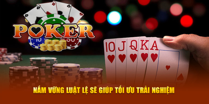 Nắm vững luật lệ sẽ giúp tối ưu trải nghiệm