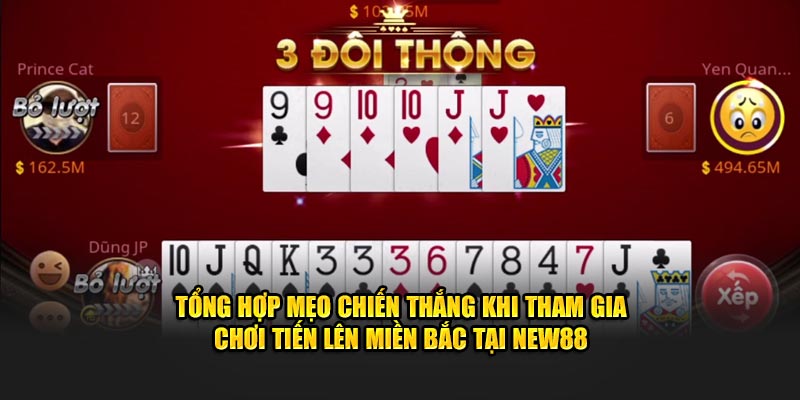 Tổng hợp mẹo chiến thắng khi tham gia chơi tiến lên miền Bắc tại New88
