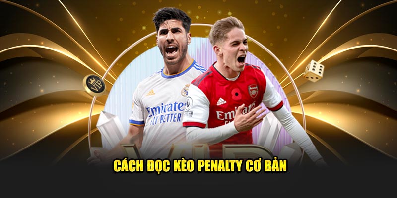 Cách đọc kèo Penalty cơ bản